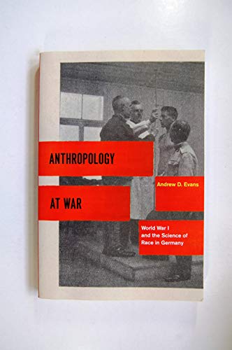 Anthropology at War: World War I and the Science of Race in Germany von University of Chicago Press