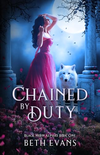 Chained by Duty (Black Moon Alphas, Band 1) von Independently published