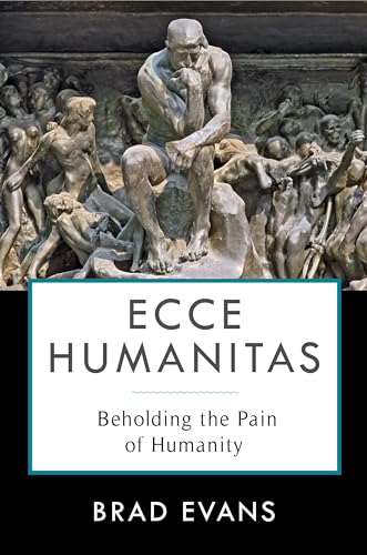 Ecce Humanitas - Beholding the Pain of Humanity (Insurrections: Critical Studies in Religion, Politics, and Culture)