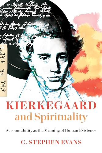 Kierkegaard and Spirituality: Accountability as the Meaning of Human Existence (Kierkegaard As a Christian Thinker)