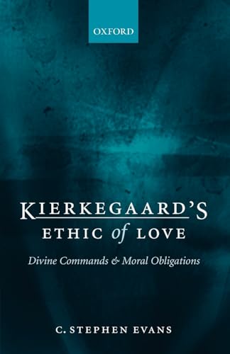 Kierkegaard's Ethic of Love: Divine Commands and Moral Obligations von Oxford University Press