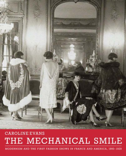 The Mechanical Smile: Modernism and the First Fashion Shows in France and America, 1900-1929 von Yale University Press