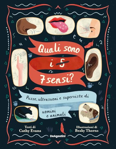 Quali sono i 5-7 sensi? Puzze, ultrasuoni e superviste di uomini e animali von De Agostini