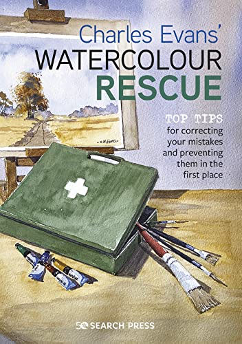 Charles Evans' Watercolour Rescue: Top Tips for Correcting Your Mistakes and Preventing Them in the First Place
