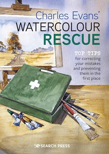 Charles Evans' Watercolour Rescue: Top Tips for Correcting Your Mistakes and Preventing Them in the First Place von Search Press