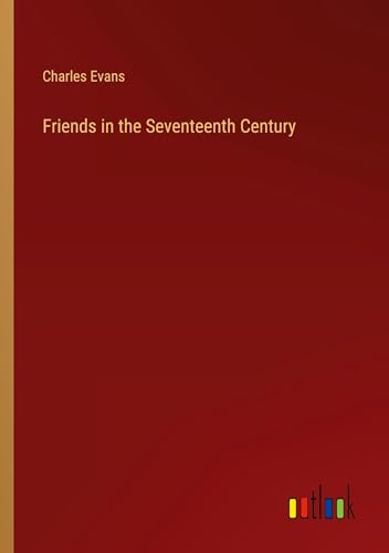Friends in the Seventeenth Century von Outlook Verlag