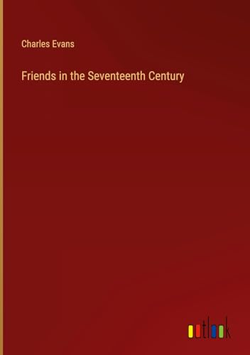 Friends in the Seventeenth Century von Outlook Verlag