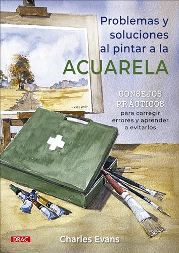 Problemas y soluciones al pintar a la acuarela: Consejos prácticos para corregir errores y aprender a evitarlos von Editorial El Drac, S.L.