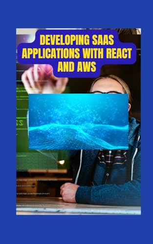 Developing SaaS Applications with React, Node.js, and AWS: A Beginner’s Handbook for Cloud-Based Startups von Independently published