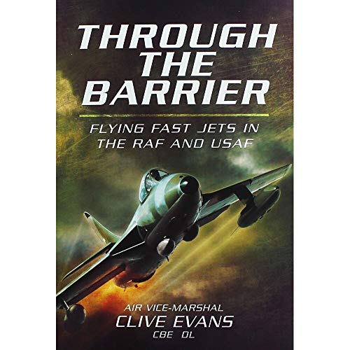 Through the Barrier: Flying Fast Jets in the RAF and USAF von Pen and Sword Aviation