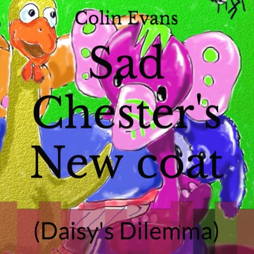 Sad Chester's New coat: (Daisy's Dilemma) von Independently published