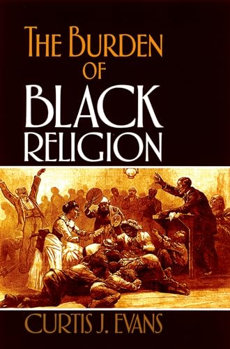 The Burden of Black Religion von Oxford University Press, USA