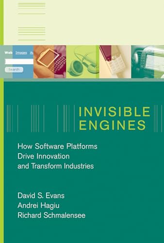 Invisible Engines: How Software Platforms Drive Innovation and Transform Industries (Mit Press)