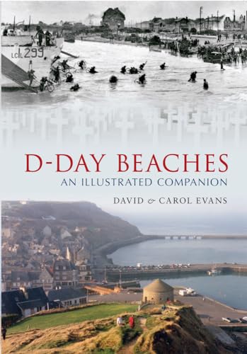 D-Day Beaches: An Illustrated Companion (Through Time)