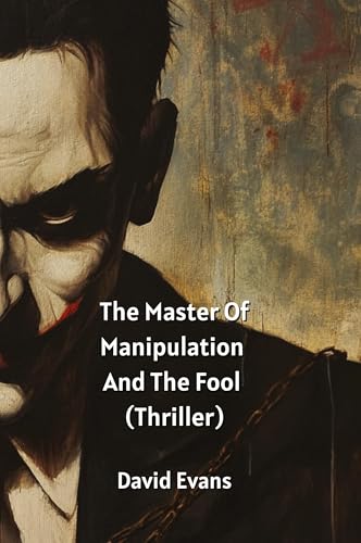 The Master Of Manipulation And The Fool von David Evans