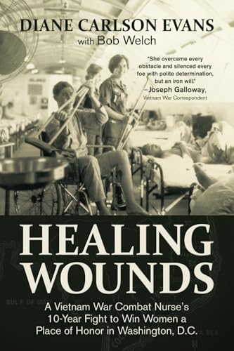Healing Wounds: A Vietnam War Combat Nurse’s 10-Year Fight to Win Women a Place of Honor in Washington, D.C. Healing Wounds: A Vietnam War Combat Nurse’s 10-Year Fight to Win Women a Place of Honor in Washington, D.C.