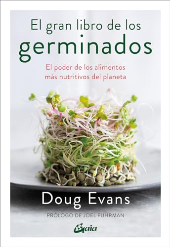 El gran libro de los germinados: El poder de los alimentos más nutritivos del planeta (Salud Natural) von Gaia Ediciones