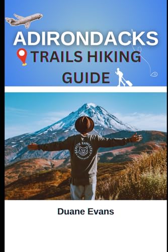 ADIRONDACKS TRAILS HIKING GUIDE von Independently published