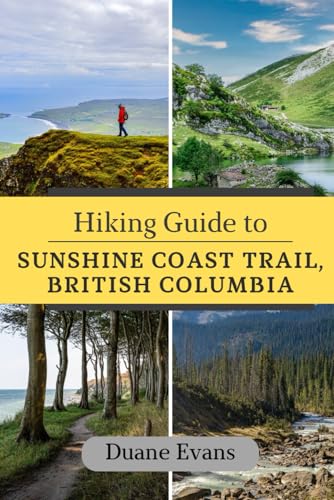 Hiking Guide to Sunshine Coast Trail, British Columbia von Independently published