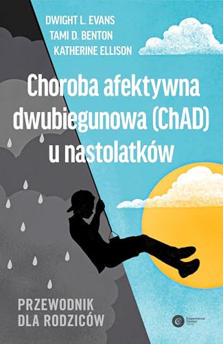Choroba afektywna dwubiegunowa (ChAD) u nastolatków: Przewodnik dla rodziców von Copernicus Center Press