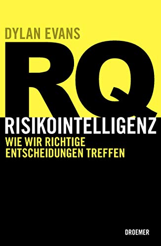 RQ RISIKOINTELLIGENZ: Wie wir richtige Entscheidungen treffen