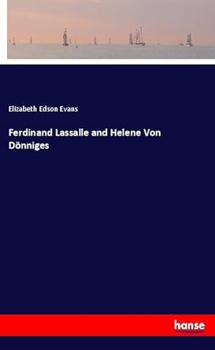 Ferdinand Lassalle and Helene Von Dönniges: DE von hansebooks