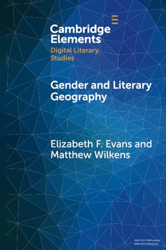 Gender and Literary Geography (Elements in Digital Literary Studies) von Cambridge University Press
