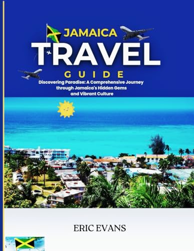 JAMAICA TRAVEL GUIDE 2024:: Explore Jamaica 2024, Embrace the Beauty, Culture, and Adventure of the Caribbean Jewel von Independently published
