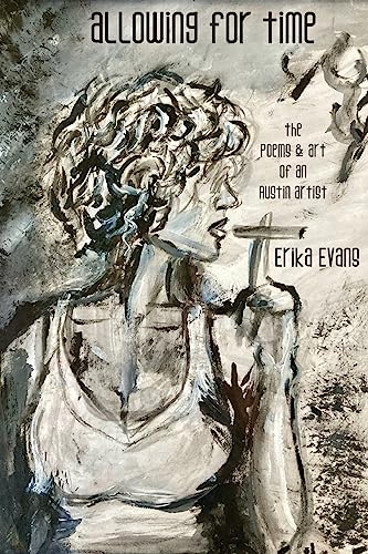 allowing for time: the poems and art of an Austin artist von Burlwood Books