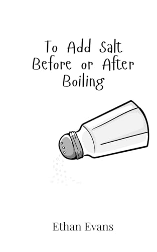 To Add Salt Before or After Boiling von Creative Arts Management OÜ