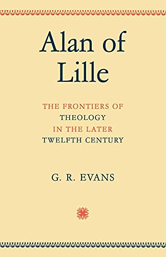 Alan of Lille: The Frontiers of Theology in the Later Twelfth Century von Cambridge University Press