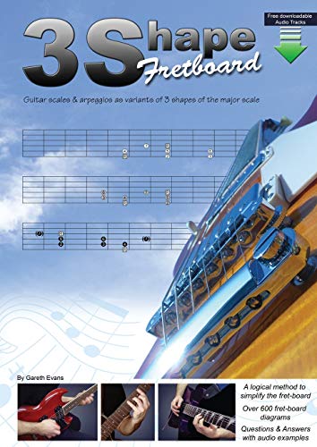 3 Shape Fretboard: Guitar Scales & Arpeggios as Variants of 3 Shapes of the Major Scale: Guitar Scales and Arpeggios as Variants of 3 Shapes of the Major Scale von Intuition Publications