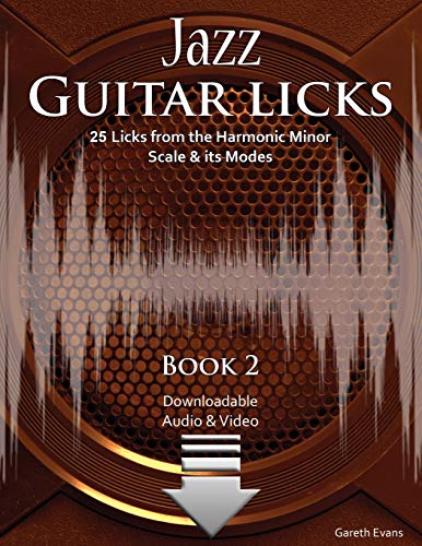 Jazz Guitar Licks: 25 Licks from the Harmonic Minor Scale & its Modes with Audio & Video: 25 Licks from the Harmonic Minor Scale & its Modes with Audio and Video