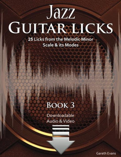 Jazz Guitar Licks: 25 Licks from the Melodic Minor Scale & its Modes with Audio & Video von Intuition Publications