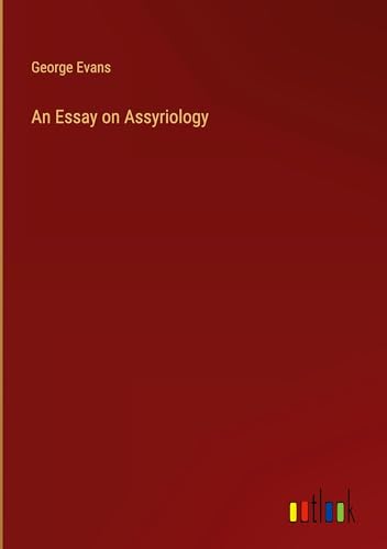 An Essay on Assyriology von Outlook Verlag