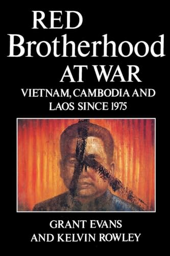 Red Brotherhood at War: Vietnam, Cambodia and Laos since 1975