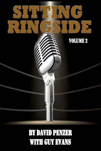 Sitting Ringside, Volume 2: The XWF, TNA and Life After Wrestling (Sitting Ringside by David Penzer, with Guy Evans, Band 2) von WCWNitroBook.com