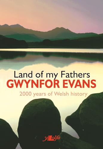 Land of My Fathers - 2000 Years of Welsh History von Y Lolfa