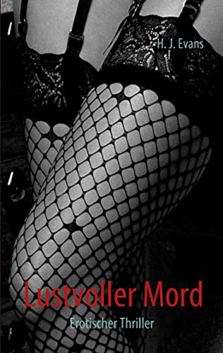 Lustvoller Mord: Erotischer Thriller Lustvoller Mord: Erotischer Thriller von Books on Demand