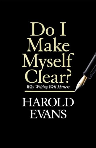Do I Make Myself Clear?: Why Writing Well Matters von LITTLE, BROWN