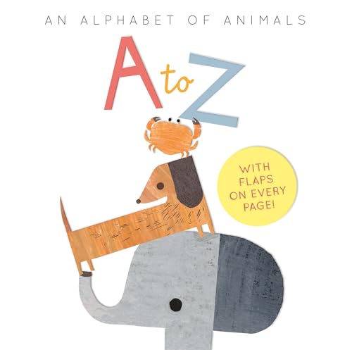 A to Z: an Alphabet of Animals A to Z: an Alphabet of Animals