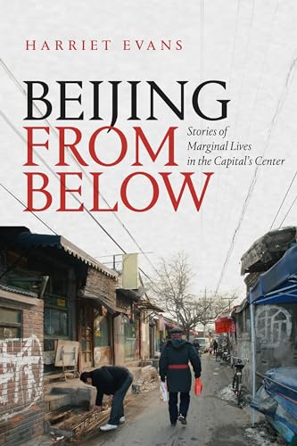 Beijing from Below: Stories of Marginal Lives in the Capital's Center von Duke University Press