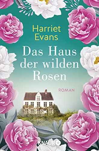 Das Haus der wilden Rosen: Roman von Knaur TB