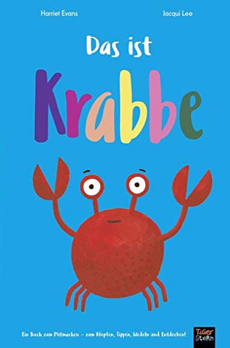 Das ist Krabbe: Ein Buch zum Mitmachen - zum Klopfen, Tippen, Wedeln und Entdecken!. Aufklappbuch