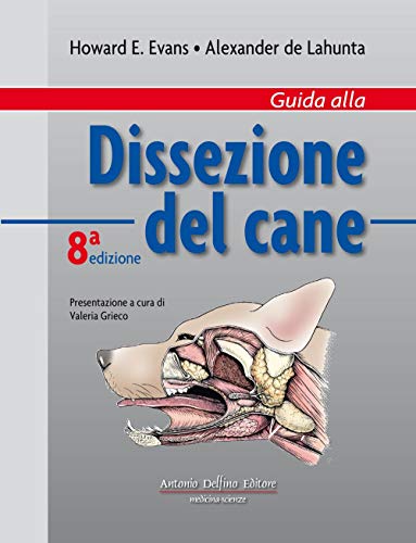 Guida alla dissezione del cane. Ediz. illustrata von Antonio Delfino Editore