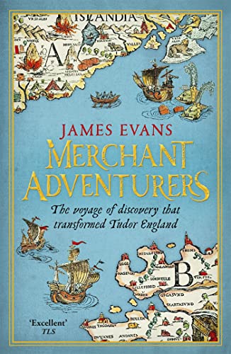 Merchant Adventurers: The Voyage of Discovery that Transformed Tudor England von W&N
