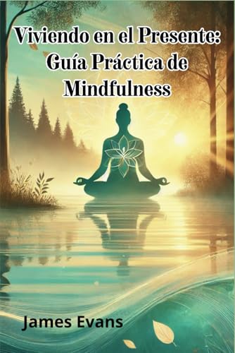 Viviendo en el Presente: Guía Práctica de Mindfulness von Independently published