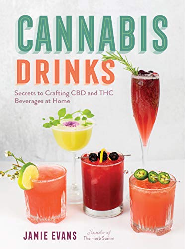 Cannabis Drinks: Secrets to Crafting CBD and THC Beverages at Home von Fair Winds Press