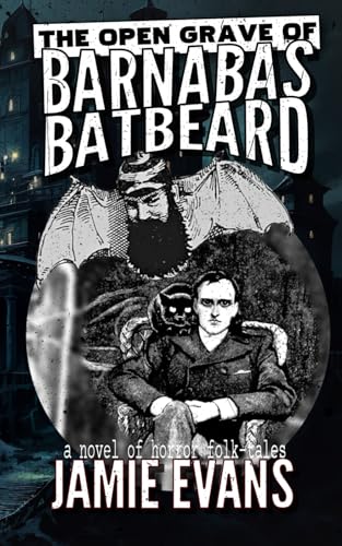 The Open Grave of Barnabas Batbeard: a novel of horror folk-tales