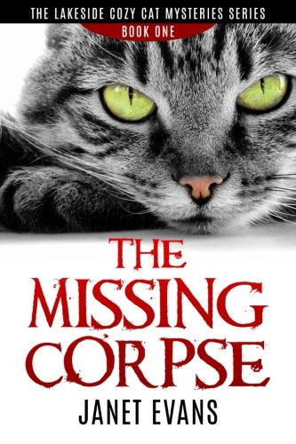 The Missing Corpse: ( The Lakeside Cozy Cat Mysteries Series - Book One) von CreateSpace Independent Publishing Platform